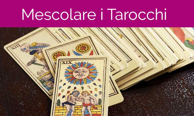 Come Mescolare i Tarocchi