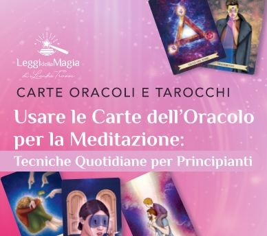 Usare le Carte dell'Oracolo per la Meditazione