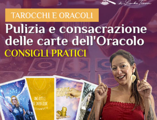 Pulizia e consacrazione delle carte dell’Oracolo: consigli pratici